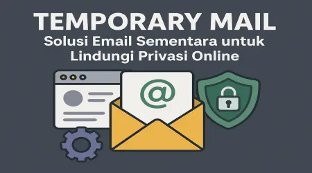 Temporary Mail: Solusi Email Sementara untuk Lindungi Privasi Online